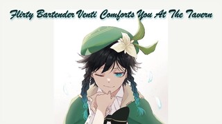 Venti The Flirty Bartender Comforts You At The Tavern [Genshin Impact ASMR][Venti x Sleepy Listener]