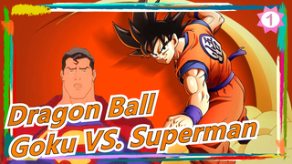 [Dragon Ball] Goku VS. Superman (Part 1)_1