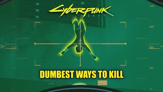 Dumbest ways to kill enemies in Cyberpunk 2077