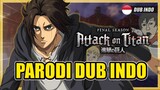 Attack on Titan Final Part 2 | Parodi Dub Indo