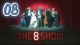 The 8 Show [ EP8 ] [ 1080 ] [ ENG SUB ]