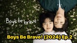 Boys Be Brave! (2024) Ep.2 Eng Sub