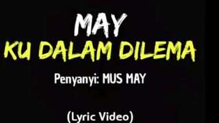 KU DALAM DILEMA - MUS MAY (LYRIC VIDEO)