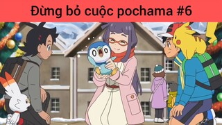 Đừng bỏ cuộc pochama p6