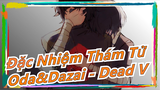 [Đặc Nhiệm Thám Tử/Youtube/Up lại] Oda & Dazai - 'Dead V'