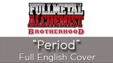 Fullmetal Alchemist: Brotherhood - Opening 4 - "Period" - Full English cover