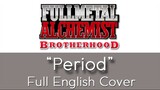 Fullmetal Alchemist: Brotherhood - Opening 4 - "Period" - Full English cover