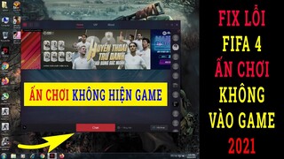 Lỗi Không Vào Được Game Fifa 4  2021| Ấn Chơi Game Fifa 4 Không Phản Hồi | Fifa4 Không Vào Được Trận