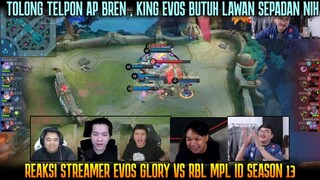 TELPON AP BREN, KING EVOS BUTUH LAWAN SEPADAN! REAKSI STREAMER EVOS GLORY VS RBL MPL S13