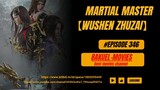 Martial Master Episode [346] Sub Indo