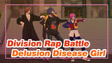 Division Rap Battle|【MMD】（delusional disease ■girl ）Delusion Disease Girl_A