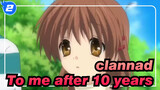 clannad|To me after 10 years - will never regret the encounter with clannad_C2
