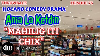 ILOCANO COMEDY DRAMA | MAHILIG ITI CHIX | ANIA LA KETDIN 76 | THROWBACK