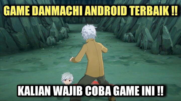 Game Danmachi Android Terbaik !! Kalian Wajib Coba Game Ini !!