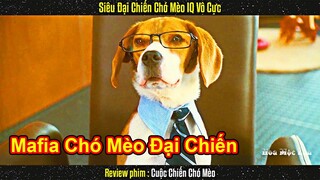 Khi Mafia Chó Mèo Siêu Đại Chiến Với IQ Vô Cực || Review PHim