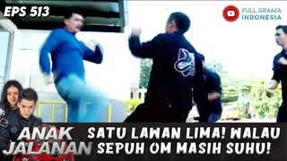 SATU LAWAN LIMA! WALAU SEPUH OM MASIH SUHU! - ANAK JALANAN