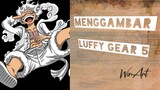 Menggambar Luffy Gear 5