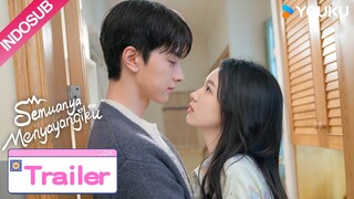 Trailer “Semuanya Menyayangiku” EP03-24: Tonton full episodenya hanya di APP YOUKU International!