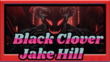 Black Clover | Jake Hill ✝︎  Aku Memilih Kekerasan