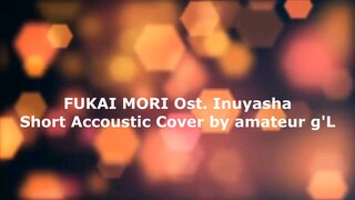 Fukai Mori - Short Accoustic Cover by amateur g'L