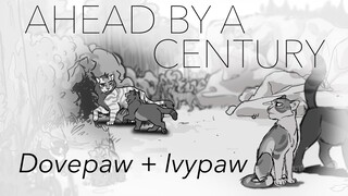 AHEAD BY A CENTURY - Dovepaw and Ivypaw