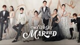 ONCE WE GET MARRIED 一旦我们结婚了 [ Episode 8 English Sub ]
