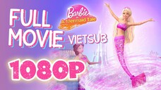 Vietsub | Barbie™ in A Mermaid Tale (2010) | Trọn Bộ (Full HD 1080p)