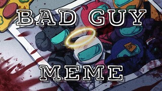 Among Us : BAD GUY MEME [Warning : Blood and flash]