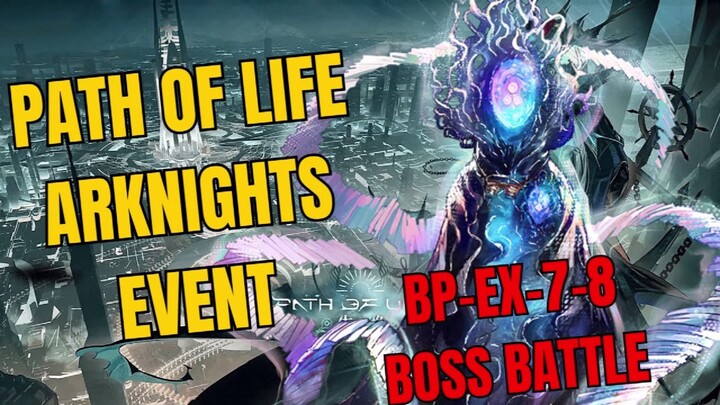 BP-EX-7-8 Boss Battle Path Of Life Arknights