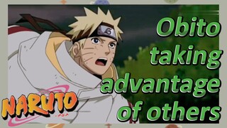 Obito taking advantage of others