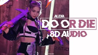 AleXa (알렉사) – DO OR DIE 8D AUDIO [USE HEADPHONES 🎧]