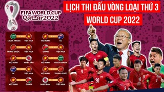XEM NGAY: LỊCH THI ĐẤU VÀ TRỰC TIẾP VÒNG LOẠI THỨ 3 WORLD CUP 2022 CỦA DỘI TUYỂN VIỆT NAM