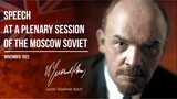 Lenin V.I. — Speech At A Plenary Session Of The Moscow Soviet (11.22)