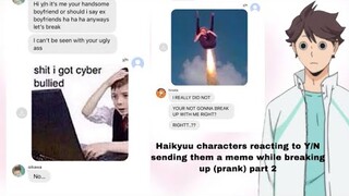 Haikyuu characters reacting to Y/N sending them a meme while breaking up (prank) part 2