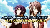 Anime Romance Supernatural Yang Kisah Cintanya Ajaib Part2‼️