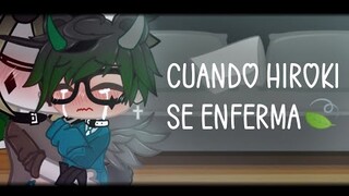 Cuando Hiroki se enferma🍃//Yaoi🍂//•Futuro?•//Ft.Secuestrado//•Haides toxic•💕