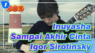 [Inuyasha] OST Sampai Akhir Cinta | Igor Sirotinsky_1