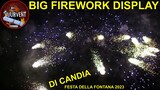 BIG FIREWORK SHOW - Di Candia - Festa Della Fontana 2023 - FIREWORKS - 烟火 - 煙火 - 精彩的煙花表演