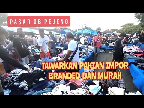 BERKUNJUNG KE PASAR OB PEJENG: TAWARKAN PAKIAN IMPOR MURAH DAN BRANDED