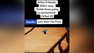 Kaido: Let's Start The Party 🔥🔥🔥🔥 kaido garp whitebeard animeedit onepiece luffy kuzan akainu mihaw