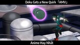 Deku Gets a New Quirk「AMV」Hay Nhất