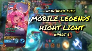 MOBILE LEGENDS HIGHT LIGHT #PART8 | CICI NEW HERO