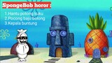 Jangan Nonton Sendirian..!! SpongeBob horor Indonesia