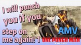 [One-Punch Man]  AMV |  I will punch you if you step on me again! 1