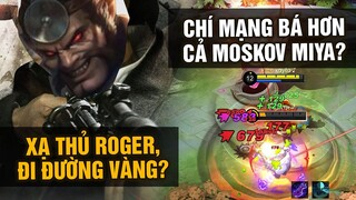 MLBB | XẠ THỦ ROGER, CHÍ MẠNG BÁ HƠN CẢ MOSKOV, MIYA? | Tốp Mỡ