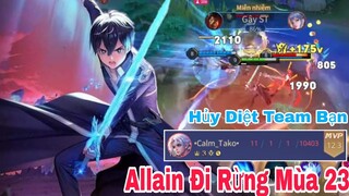 TOP Allain | Allain Đi Rừng Mùa 23 Hủy Diệt Team Bạn Ăn Mạng Vượt Thời Gian ✓