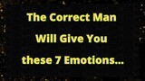 👏🏼💖 The Correct Man Will Give You These 7 Emotions... 😍🤝 | Love Psychology Says Today
