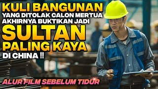 DITOLAK CALON MERTUA SAMPAI DIPECAT BOSNYA‼️ KULI BANGUNAN INI TERNYATA JADI SULTAN KAYA - Alur Film