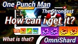 One Punch Man Omnishard | What is and How to get Omnishard - One Punch Man The Strongest