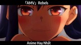 「AMV」Rebels Hay Nhất